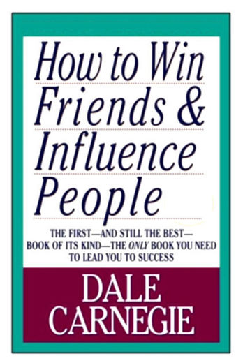 How to Win Friends & Influence People by Carnegie