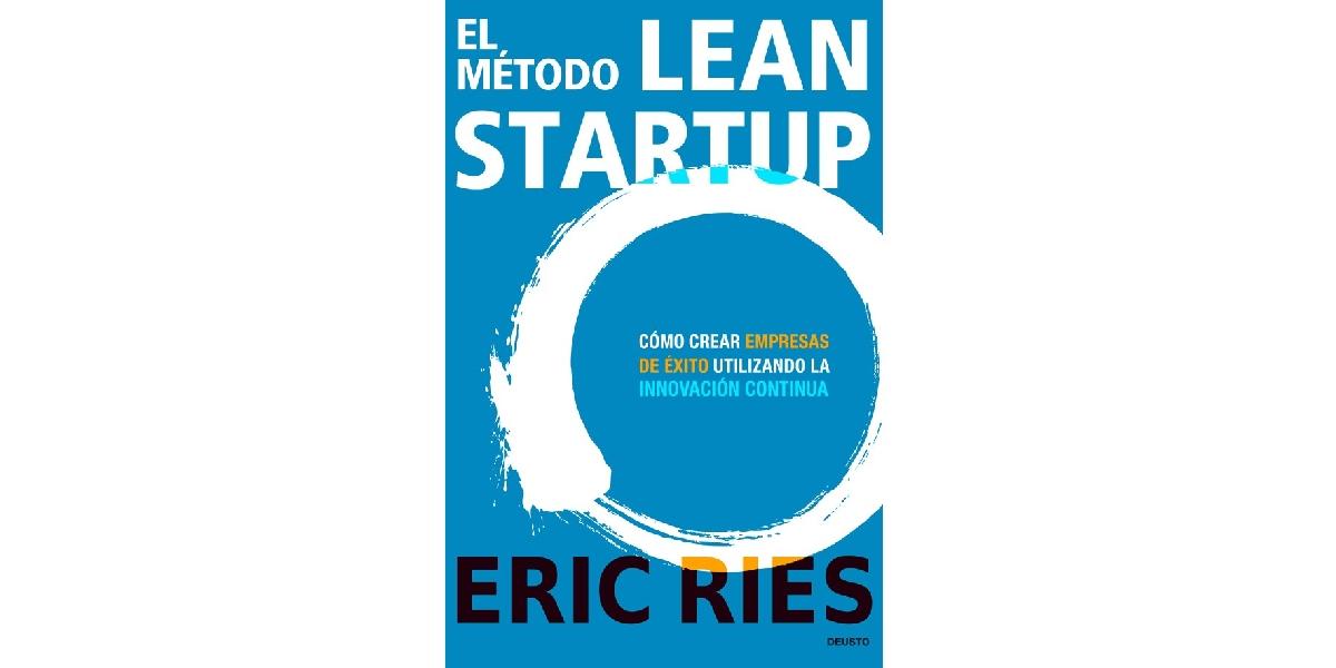 Libro El método Lean Startup: Cómo crear empresas de éxito utilizando la innovación continua