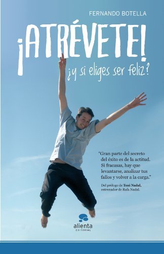 ¡Atrévete!: ¿Y si eliges ser feliz?