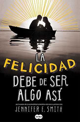 Libro La felicidad debe de ser algo así