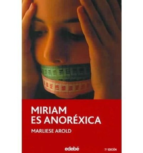 [(Miriam Es Anorexica /Miriam Is Anorexic)] [Author: Marliese Arold] published on