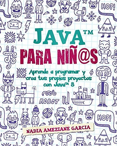 Java para niñ@s: Aprende a programar y crea tus propios proyectos con