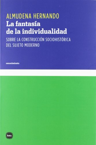 Libro La fantasía de la individualidad: Sobre la construcción sociohistórica del sujeto moderno