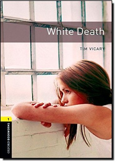 Oxford Bookworms Library: Level 1:: White Death: 400 Headwords