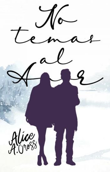 Fashion No temas al amor | Próximamente En Físico - Alice A. Cross - Wattpad