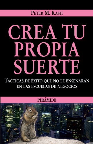 Book Crea tu propia suerte: Tácticas de éxito que no le enseñarán en