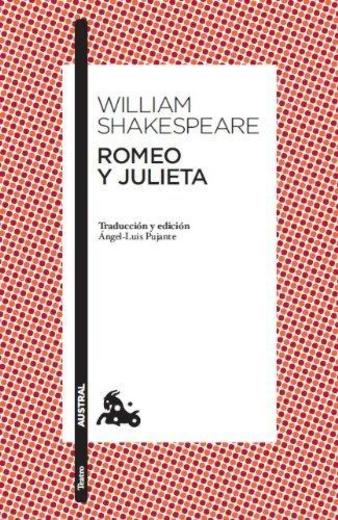 Romeo y Julieta: Traducción y edición de Ángel-Luis Pujante. Guía de lectura de Clara Calvo (Teatro)