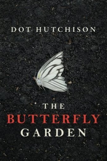 The Butterfly Garden by Dot Hutchison 