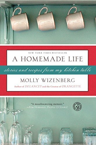 Book A Homemade Life: Stories and Recipes from My Kitchen Table by Molly