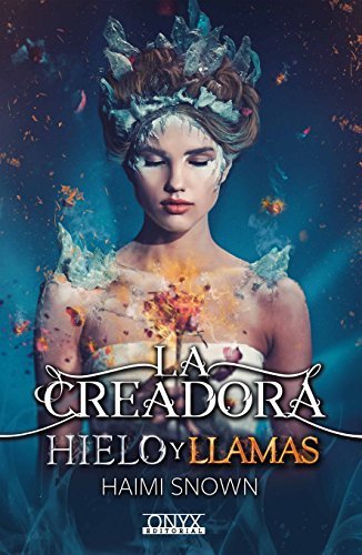 Libro La Creadora Hielo y Llamas