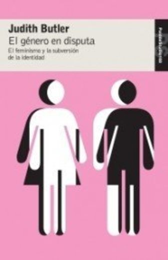 El género en disputa: El feminismo y la subversión de la identidad