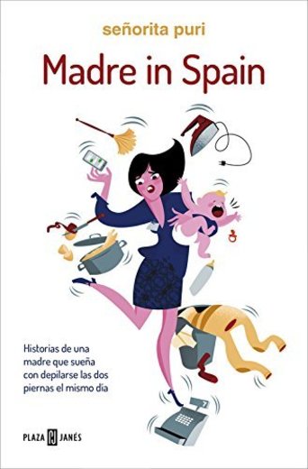 Madre in Spain: Historias de una madre que sueña con depilarse las
