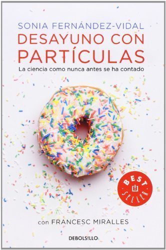 Desayuno con partšªculas / Breakfast with particles: La Ciencia Como Nunca Antes