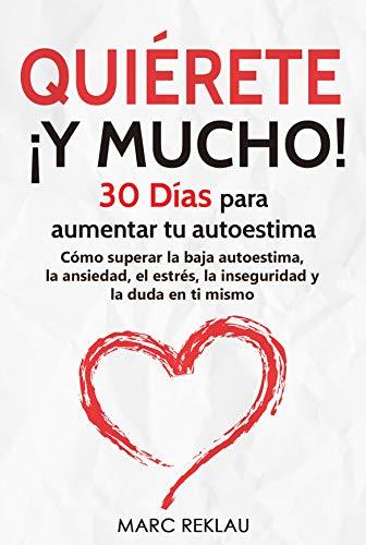 Book Quiérete ¡ Y MUCHO!: 30 Días para aumentar tu autoestima. Cómo superar