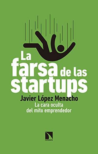 Libro La farsa de las startups: La cara oculta del mito emprendedor