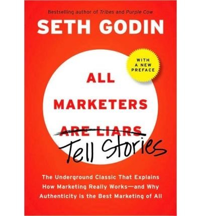 Books All Marketers Are Liars: The Power of Telling Authentic Stories in a