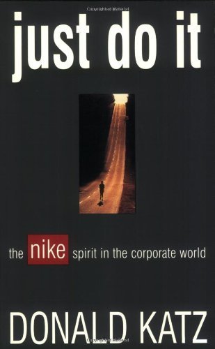 Books Just Do It: The Nike Spirit in the Corporate World by Donald