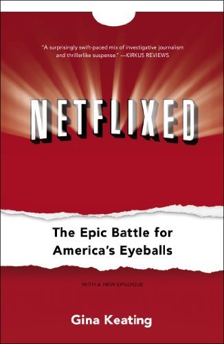 Books Netflixed: The Epic Battle for America's Eyeballs by Gina Keating