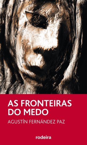 Book AS FRONTEIRAS DO MEDO, DE AGUSTÍN FERNÁNDEZ PAZ