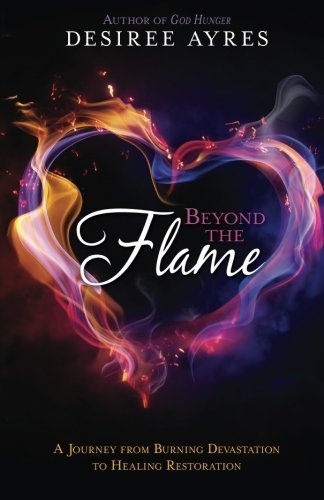 Libro Beyond the Flame: A Journey from Burning Devastation to Healing Restoration by