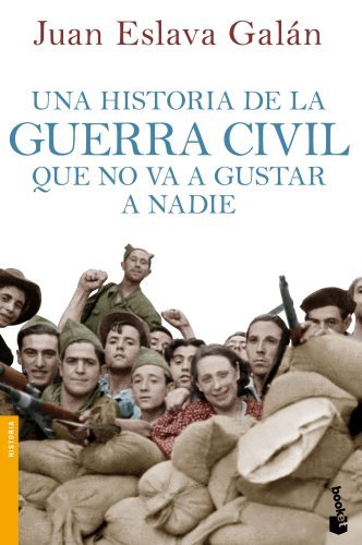 Libro Una historia de la guerra civil que no va a gustar a nadie (Divulgación. Historia)