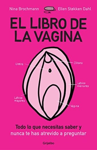 El libro de la vagina: Todo lo que necesitas saber y nunca