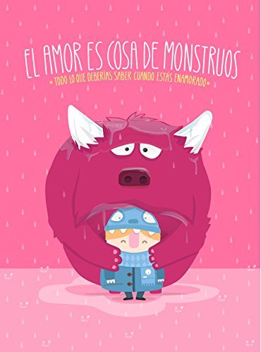 Libro El amor es cosa de monstruos: Todo lo que deberías saber cuando estás enamorado (Ilustración)