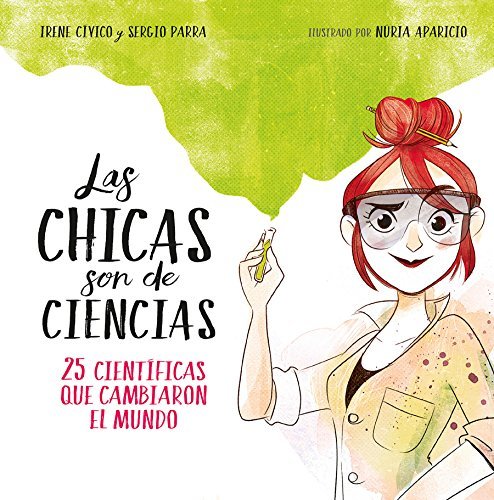 Book Las chicas son de ciencias: 25 científicas que cambiaron en mundo