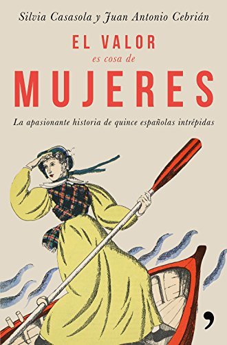 Libro El valor es cosa de mujeres: La apasionante historia de quince españolas