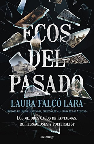 Book Ecos del pasado: Los mejores casos de Fantasmas, impregnaciones y poltergeist