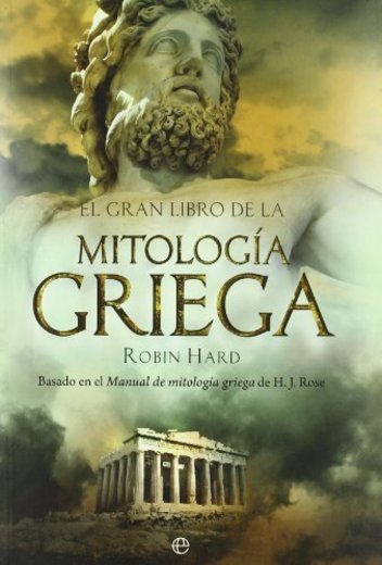 El gran libro de la mitología griega: basado en el manual de