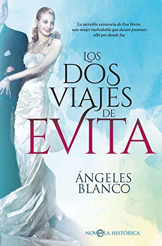 Book Los dos viajes de Evita: La increíble existencia de Eva Perón, una