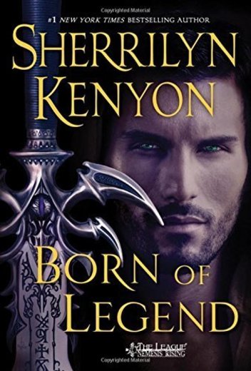 Born of Legend (The League: Nemesis Rising) by Sherrilyn Kenyon 