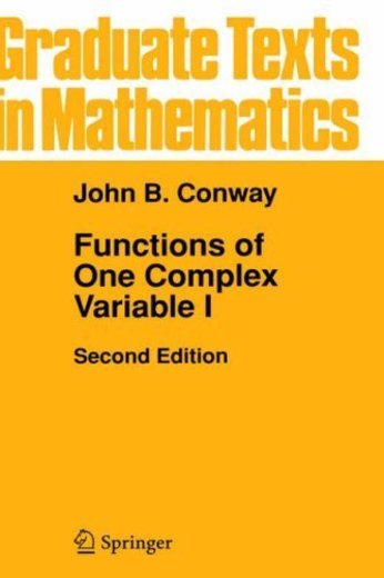 Functions of One Complex Variable I: v. 1 (Graduate Texts in Mathematics) by John B. Conway 