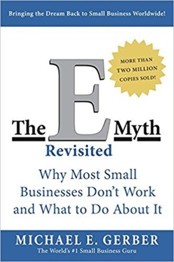 The E-Myth Revisited: Why Most Small Businesses Don't Work and ...