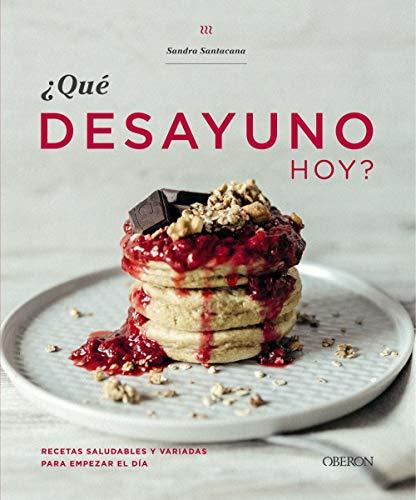 Books ¿Qué desayuno hoy?: Recetas saludables y variadas para empezar el día