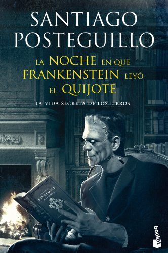 Libro La noche en que Frankenstein leyó el Quijote: La vida secreta de los libros 