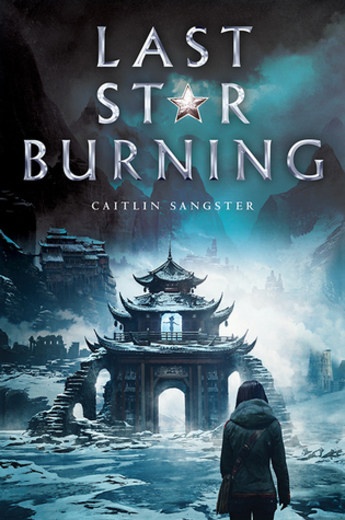 Last Star Burning | Book by Caitlin Sangster | Official Publisher Page ...