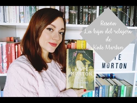 Moda Reseña: La Hija del Relojero de Kate Morton | Silthesia - YouTube