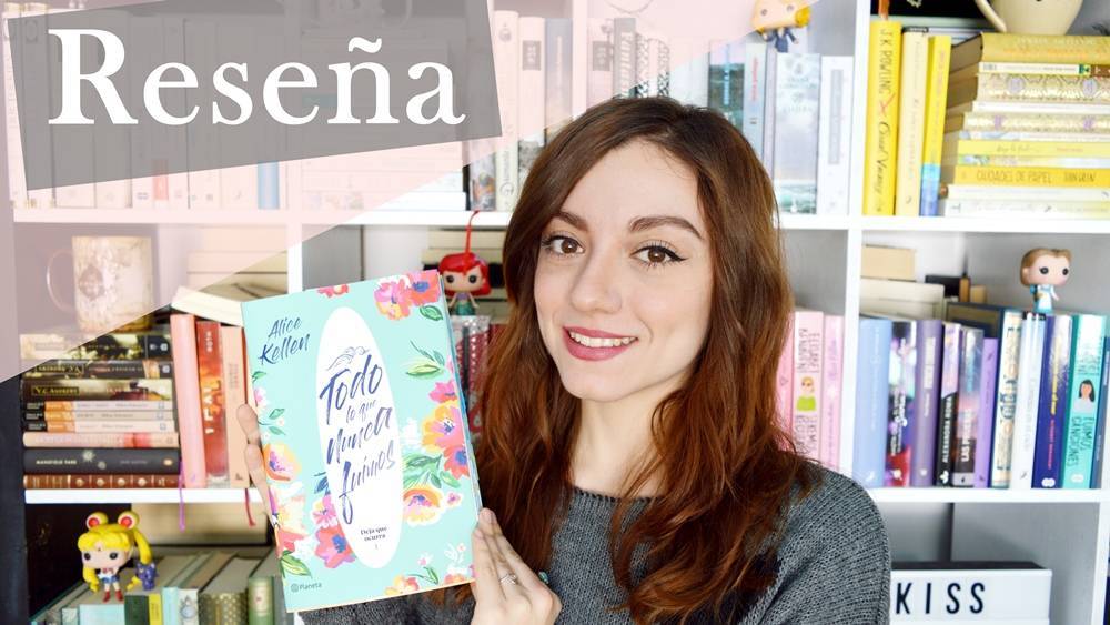 Moda Reseña: Todo lo que nunca fuimos de Alice Kellen | Silthesia ...