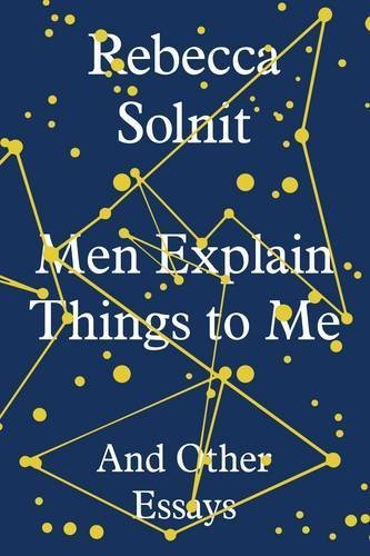 Book Men Explain Things to Me: And Other Essays by Rebecca Solnit (6-Nov-2014) Hardcover