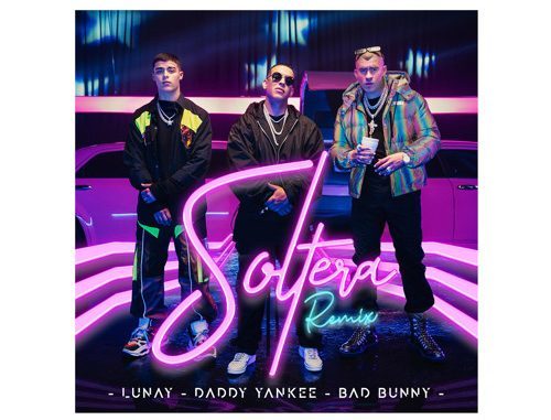 Soltera Remix - Lunay X Daddy Yankee X Bad Bunny