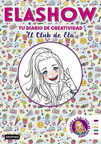 Libro Elashow. Tu diario de creatividad: El Club de Ela