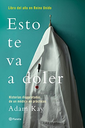 Libro Esto te va a doler: Historias disparatadas de un médico residente (No Ficción)