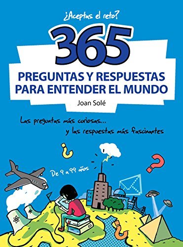 Libros 365 preguntas y respuestas para entender el mundo: Las preguntas más curiosas...