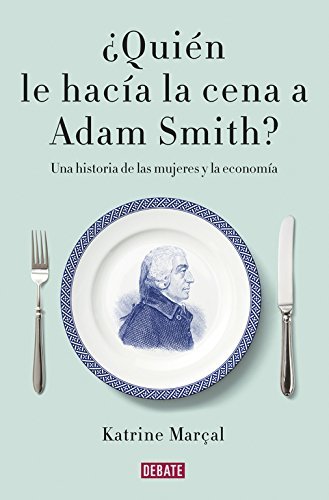 Book ¿Quién le hacía la cena a Adam Smith?