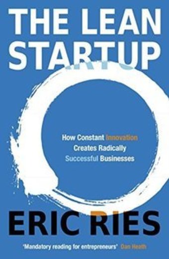 The Lean Startup: How Constant Innovation Creates Radically Successful Businesses: How Relentless