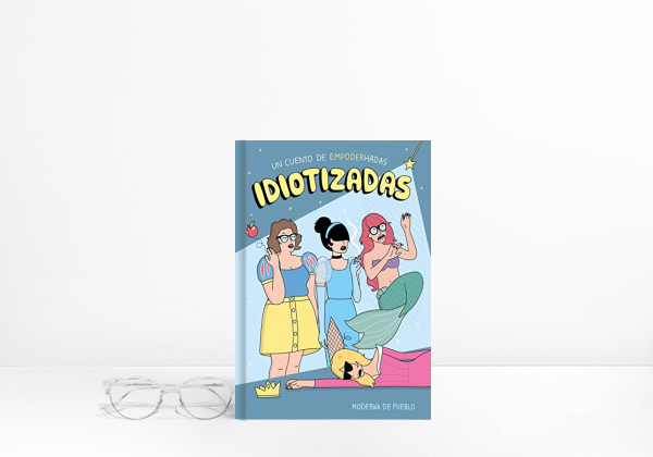 Libro Idiotizadas: Un cuento de empoderhadas