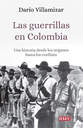 Libros Las guerrillas en Colombia: Una historia desde los orígenes hasta los confines