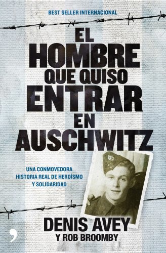 Books El hombre que quiso entrar en Auschwitz: Una conmovedora historia real de